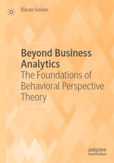 Beyond Business Analytics av Eliezer Geisler