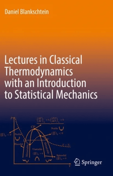 Lectures in Classical Thermodynamics with an Introduction to Statistical Mechanics av Daniel Blankschtein