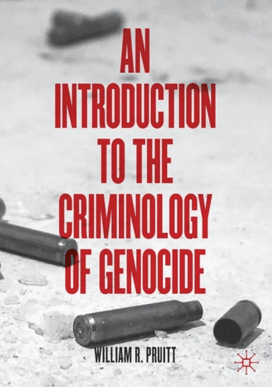 An Introduction to the Criminology of Genocide av William R. Pruitt
