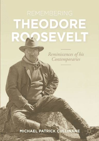 Remembering Theodore Roosevelt av Michael Patrick Cullinane