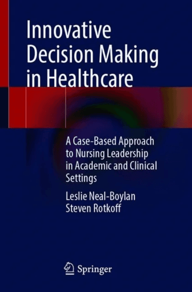 Innovative Decision Making in Healthcare av Leslie Neal-Boylan, Steven Rotkoff