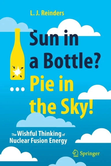 Sun in a Bottle?... Pie in the Sky! av L. J. Reinders