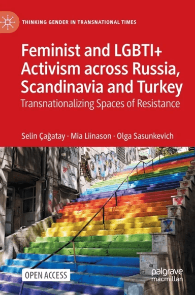 Feminist and LGBTI+ Activism across Russia, Scandinavia and Turkey av Selin Cagatay, Mia Liinason, Olga Sasunkevich