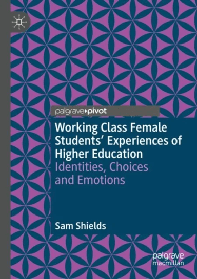 Working Class Female Students' Experiences of Higher Education av Sam Shields