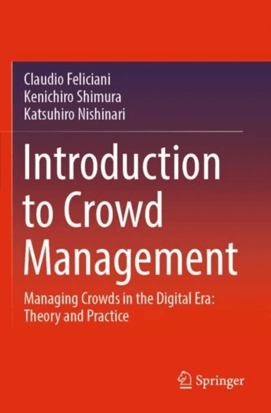 Introduction to Crowd Management av Claudio Feliciani, Kenichiro Shimura, Katsuhiro Nishinari