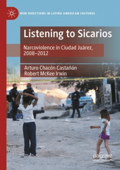 Listening to Sicarios av Arturo Chacon Castanon, Robert McKee Irwin