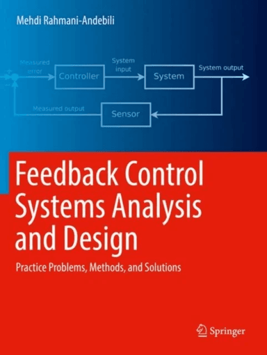 Feedback Control Systems Analysis and Design av Mehdi Rahmani-Andebili