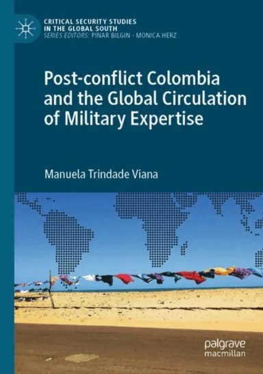 Post-conflict Colombia and the Global Circulation of Military Expertise av Manuela Trindade Viana