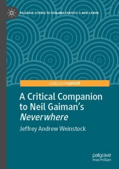 A Critical Companion to Neil Gaiman's "Neverwhere" av Jeffrey Andrew Weinstock