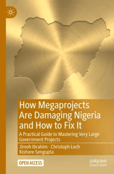 How Megaprojects Are Damaging Nigeria and How to Fix It av Jimoh Ibrahim, Christoph Loch, Kishore Sengupta