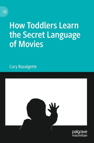 How Toddlers Learn the Secret Language of Movies av Cary Bazalgette