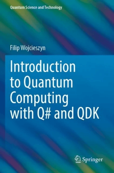 Introduction to Quantum Computing with Q# and QDK av Filip Wojcieszyn