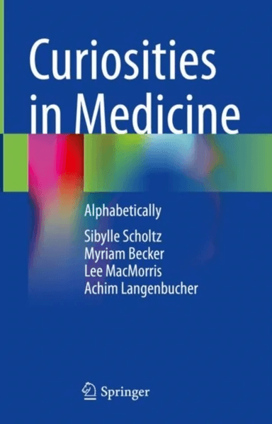 Curiosities in Medicine av Sibylle Scholtz, Myriam Becker, Lee MacMorris, Achim Langenbucher