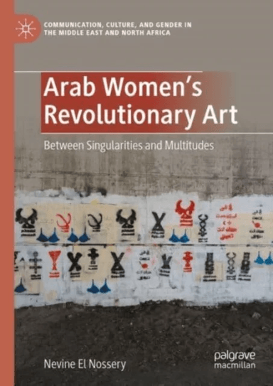 Arab Women's Revolutionary Art av Nevine El Nossery