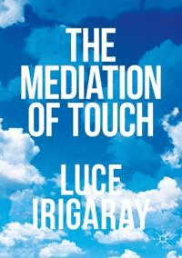 The Mediation of Touch av Luce Irigaray