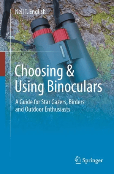 Choosing &amp; Using Binoculars av Neil T. English