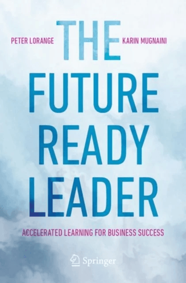 The Future-Ready Leader av Peter Lorange, Karin Mugnaini