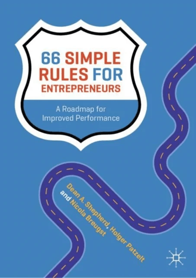 66 Simple Rules for Entrepreneurs av Dean A. Shepherd, Holger Patzelt, Nicola Breugst