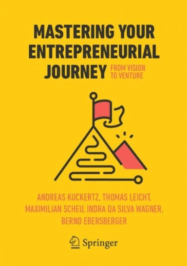 Mastering Your Entrepreneurial Journey av Andreas Kuckertz, Thomas Leicht, Maximilian Scheu, Indra da Silva Wagner, Bernd Ebersberger