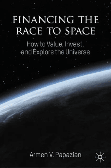 Financing the Race to Space av Armen V. Papazian