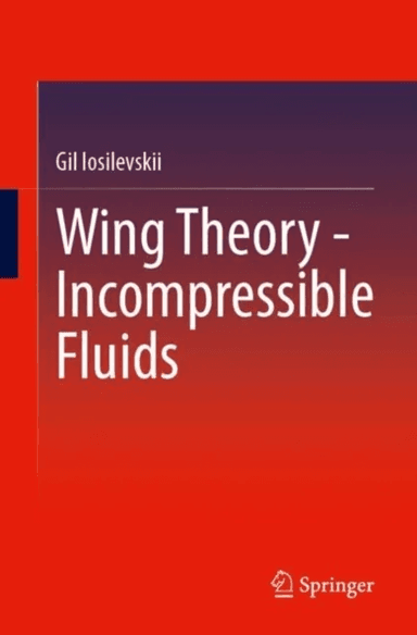 Wing Theory¿Incompressible Fluids av Gil Iosilevskii