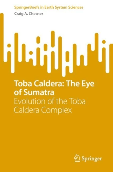 Toba Caldera: The Eye of Sumatra av Craig A. Chesner