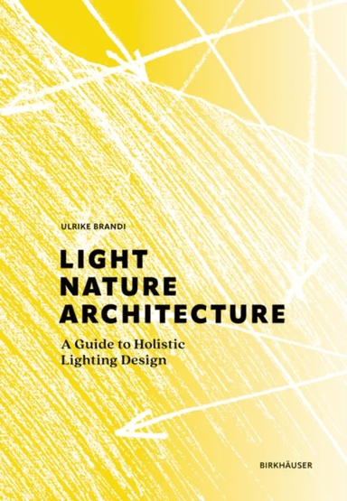 Light, Nature, Architecture av Ulrike Brandi