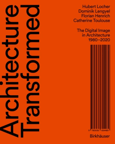 Architecture Transformed av Hubert Locher, Dominik Lengyel, Florian Henrich, Catherine Toulouse