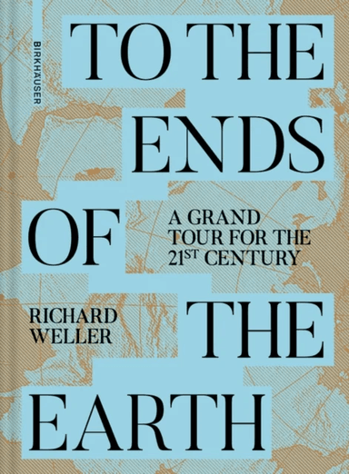 To the Ends of the Earth av Richard Weller