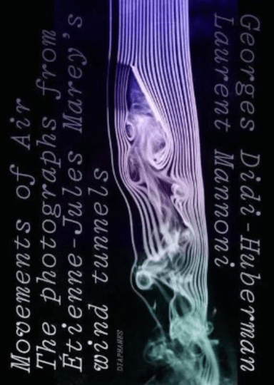 Movements of Air ¿ The Photographs from Etienne¿Jules Marey's Wind Tunnels av Georges Didi¿huberman, Laurent Mannoni, Florian Dombois, Christoph