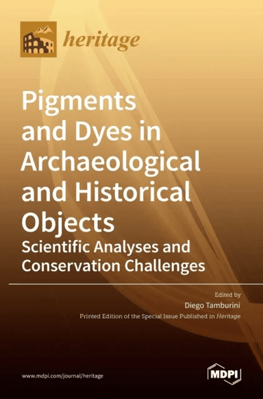 Pigments and Dyes in Archaeological and Historical Objects-Scientific Analyses and Conservation Chal