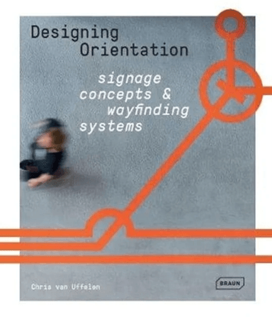 Designing Orientation: Signage Concepts &amp; Wayfinding Systems av Chris van Uffelen