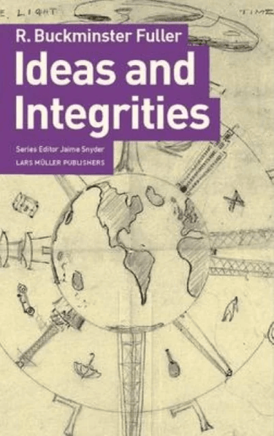 Ideas and Integrities: a Spontaneous Autobiographical Disclosure av R.Buckminster Fuller, Jaime Snyder
