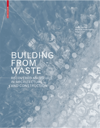 Building from Waste av Dirk E. Hebel, Marta H. Wisniewska, Felix Heisel