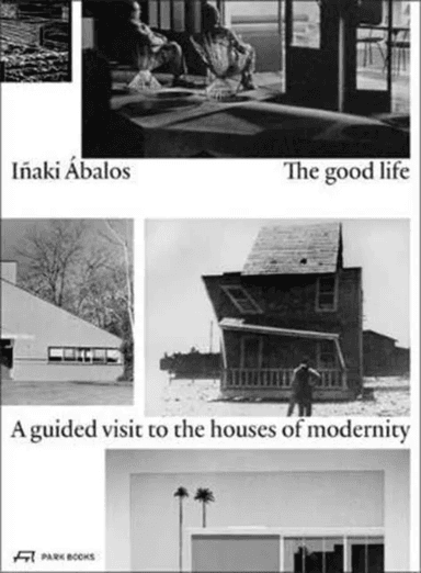 The Good Life av Inaki Abalos