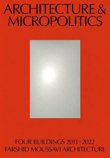 Architecture &amp; Micropolitics av Farshid Moussavi