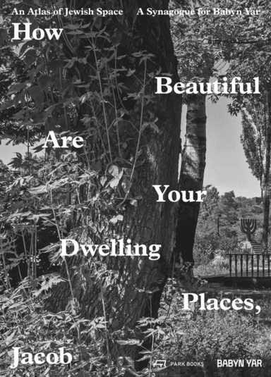 How Beautiful Are Your Dwelling Places, Jacob av Robert Jan van Pelt, Mark Podwal, Manuel Herz