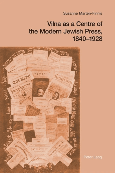 Vilna as a Centre of the Modern Jewish Press, 1840-1928 av Susanne Marten-Finnis