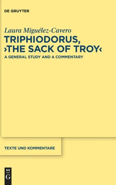 Triphiodorus, "The Sack of Troy" av Laura Miguelez-Cavero