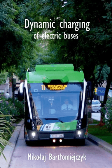 Dynamic charging of electric buses av Mikolaj Bartlomiejczyk