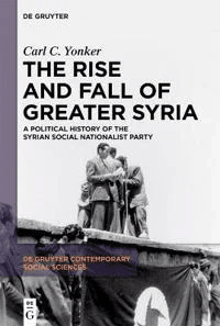 The Rise and Fall of Greater Syria av Carl C. Yonker