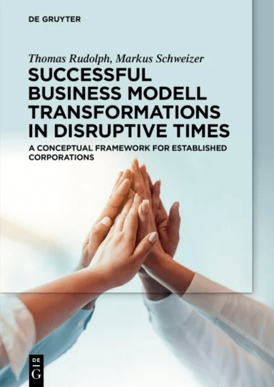 Successful Business Model Transformations in Disruptive Times av Thomas Rudolph, Markus Schweizer
