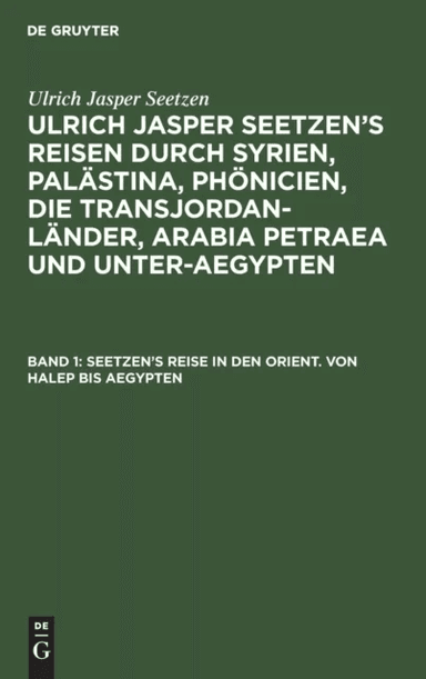 Seetzen's Reise in den Orient. Von Halep bis Aegypten av Ulrich Jasper Seetzen