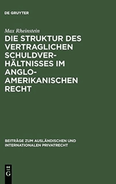 Die Struktur des vertraglichen Schuldverh?ltnisses im anglo-amerikanischen Recht av Max Rheinstein