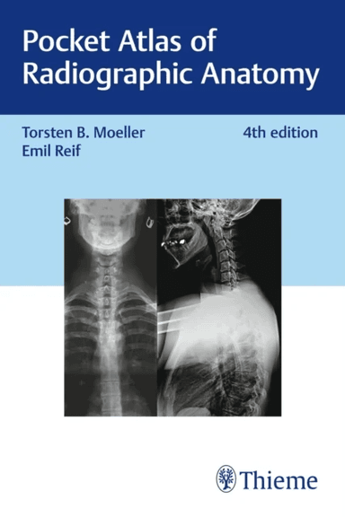 Pocket Atlas of Radiographic Anatomy av Torsten Bert Moeller, Emil Reif