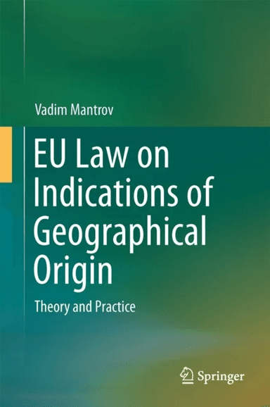 EU Law on Indications of Geographical Origin av Vadim Mantrov