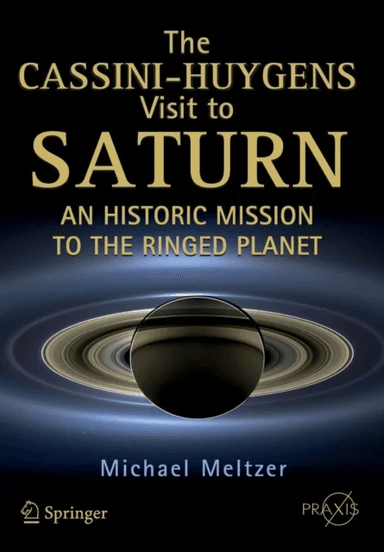 The Cassini-Huygens Visit to Saturn av Michael Meltzer