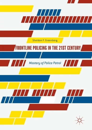 Frontline Policing in the 21st Century av Sheldon F. Greenberg