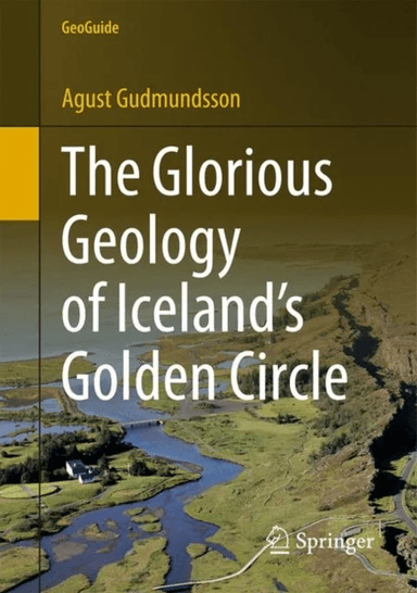 The Glorious Geology of Iceland's Golden Circle av Agust Gudmundsson