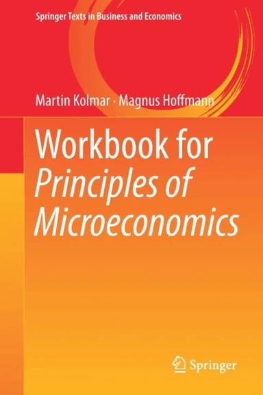 Workbook for Principles of Microeconomics av Martin Kolmar, Magnus Hoffmann